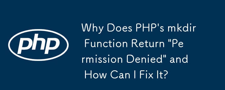 Why Does PHP\'s mkdir Function Return \