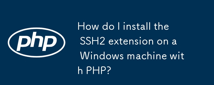 How do I install the SSH2 extension on a Windows machine with PHP? 
