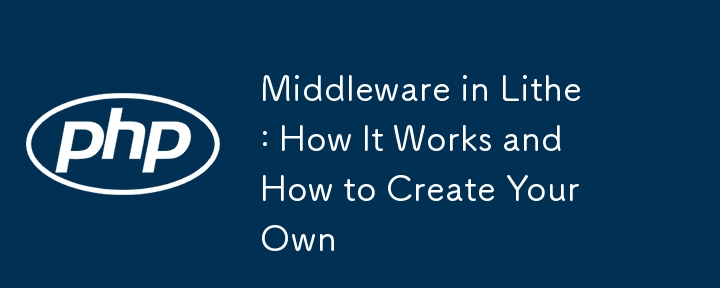 Middleware in Lithe: How It Works and How to Create Your Own