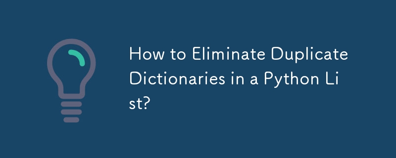 How to Eliminate Duplicate Dictionaries in a Python List? 
