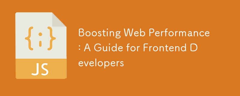 Boosting Web Performance: A Guide for Frontend Developers