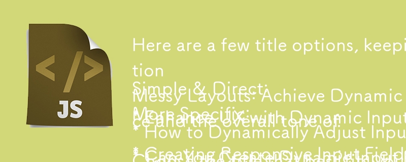 Here are a few title options, keeping the question format in mind:

Simple & Direct:

* How to Dynamically Adjust Input Field Width with JavaScript?
* Creating Responsive Input Fields: A JavaScript Solution

More Specific:

* Can You Create Dynamic Input 