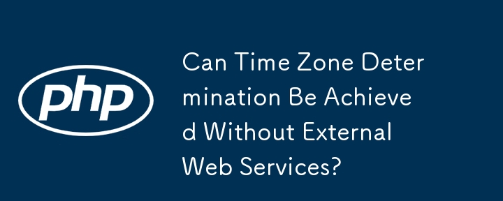 Can Time Zone Determination Be Achieved Without External Web Services?