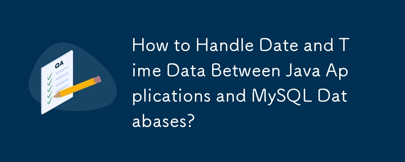 How to Handle Date and Time Data Between Java Applications and MySQL Databases? 
