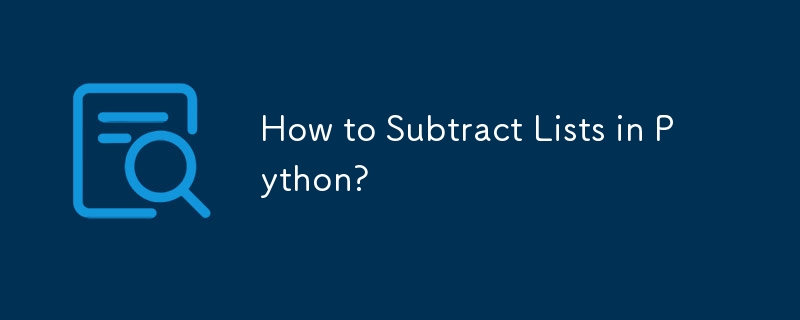 How to Subtract Lists in Python?