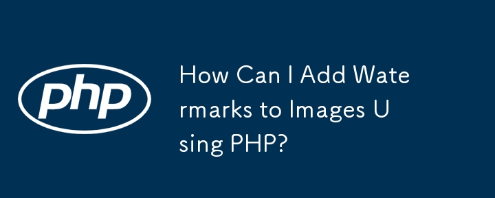 How Can I Add Watermarks to Images Using PHP?