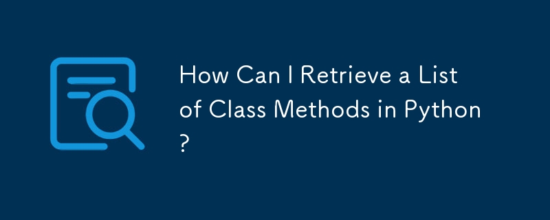 How Can I Retrieve a List of Class Methods in Python? 
