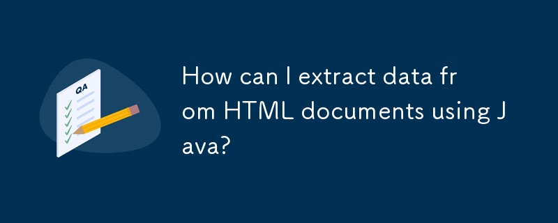 How can I extract data from HTML documents using Java? 
