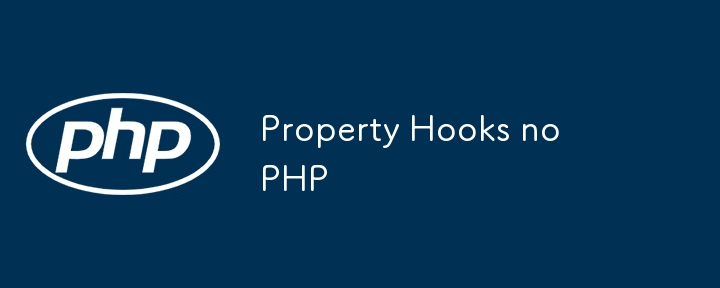 Property Hooks no PHP