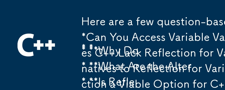 Here are a few question-based titles that fit the article, incorporating different key phrases:

* **Can You Access Variable Values Using String Representations in C  ?** (Direct and clear)
* **Why Does C   Lack Reflection for Variable Value Retrieval?** 