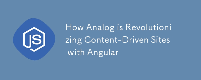 How Analog is Revolutionizing Content-Driven Sites with Angular