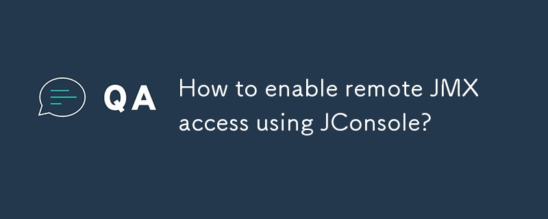 How to enable remote JMX access using JConsole? 
