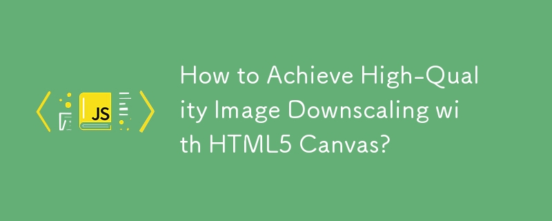 How to Achieve High-Quality Image Downscaling with HTML5 Canvas? 
