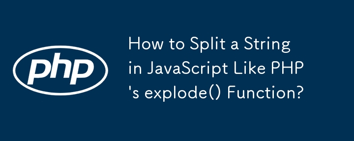 How to Split a String in JavaScript Like PHP\'s explode() Function? 
