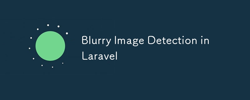 Blurry Image Detection in Laravel