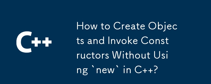 How to Create Objects and Invoke Constructors Without Using `new` in C  ? 
