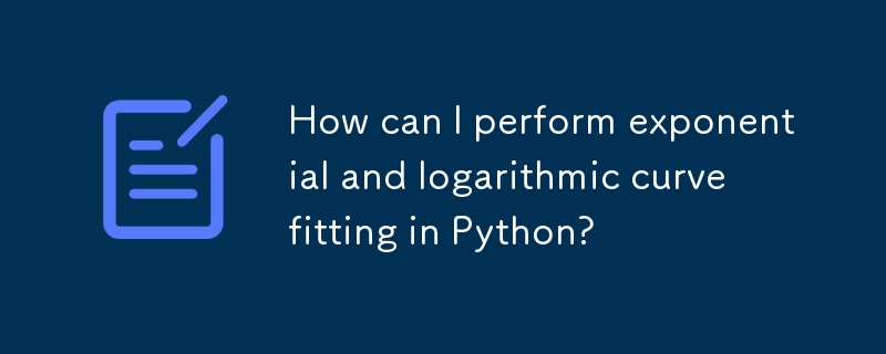 How can I perform exponential and logarithmic curve fitting in Python? 
