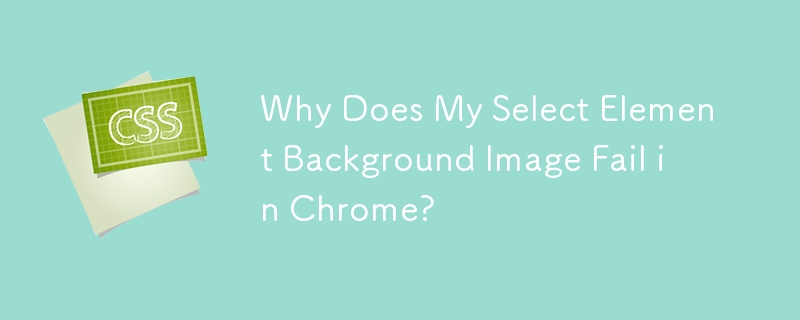 Why Does My Select Element Background Image Fail in Chrome? 
