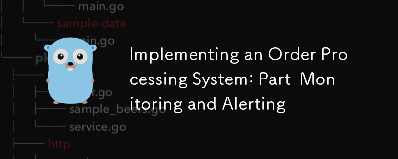 Implementing an Order Processing System: Part  Monitoring and Alerting