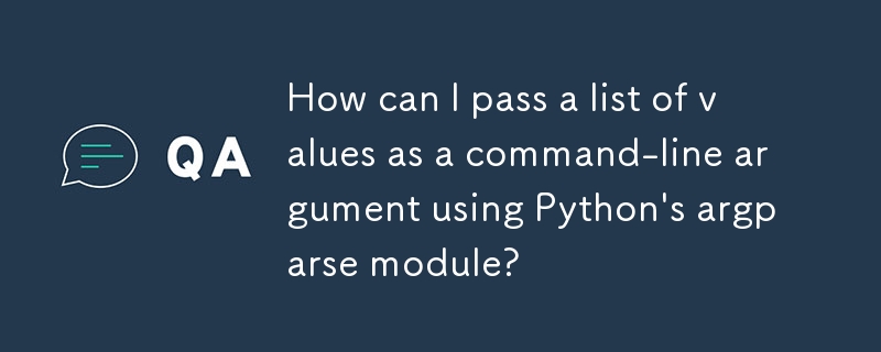 How can I pass a list of values as a command-line argument using Python\'s argparse module? 
