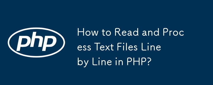 How to Read and Process Text Files Line by Line in PHP? 
