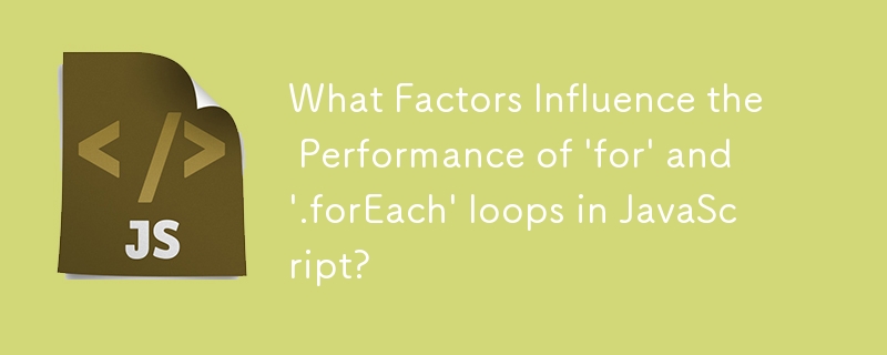 What Factors Influence the Performance of \'for\' and \'.forEach\' loops in JavaScript?