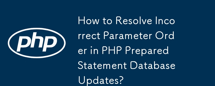 How to Resolve Incorrect Parameter Order in PHP Prepared Statement Database Updates?