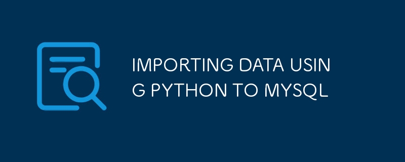 IMPORTING DATA USING PYTHON TO MYSQL