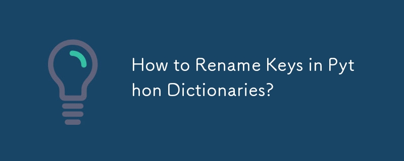 How to Rename Keys in Python Dictionaries? 
