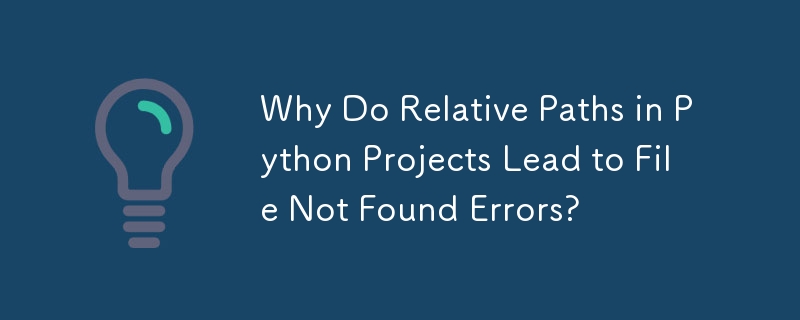 Why Do Relative Paths in Python Projects Lead to File Not Found Errors? 
