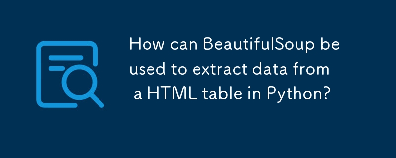 How can BeautifulSoup be used to extract data from a HTML table in Python? 
