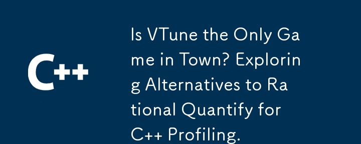 Is VTune the Only Game in Town? Exploring Alternatives to Rational Quantify for C   Profiling. 
