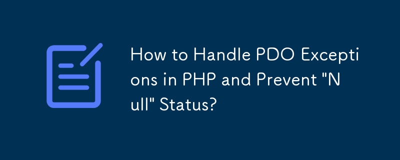 How to Handle PDO Exceptions in PHP and Prevent \