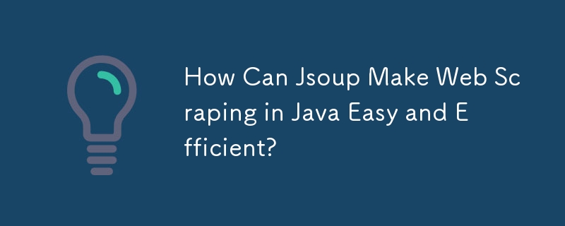 How Can Jsoup Make Web Scraping in Java Easy and Efficient? 
