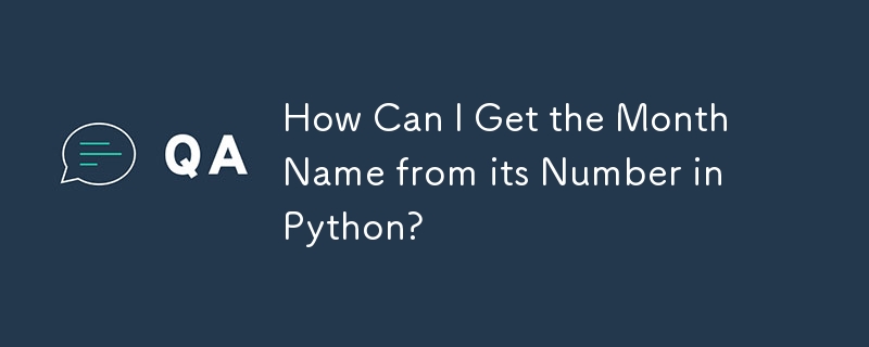 How Can I Get the Month Name from its Number in Python?