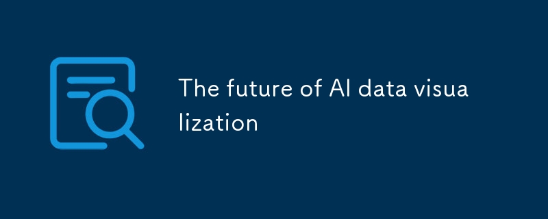 The future of AI data visualization