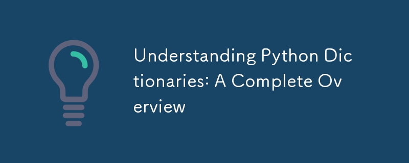 Understanding Python Dictionaries: A Complete Overview