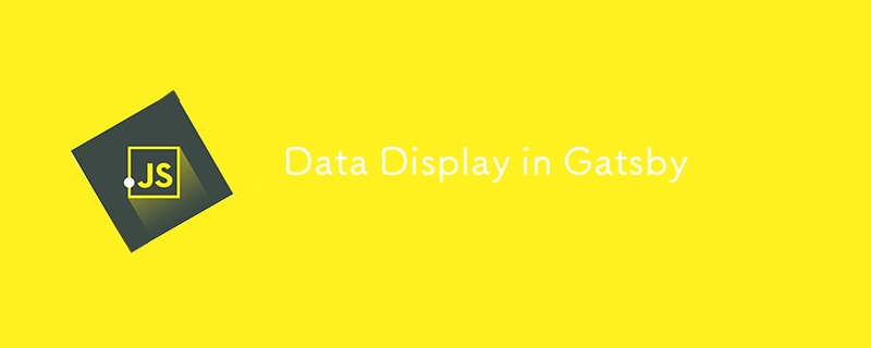 Data Display in Gatsby