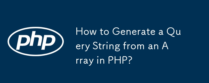 How to Generate a Query String from an Array in PHP? 
