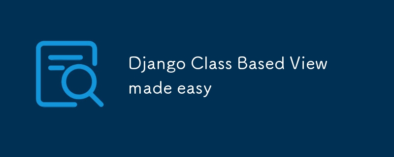 Django Class Based View made easy