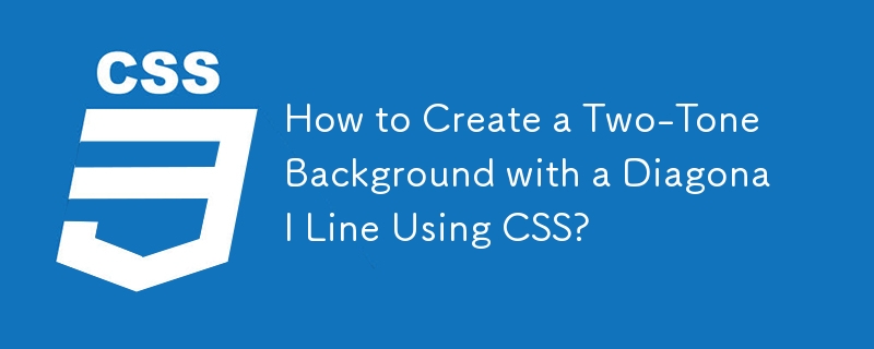 How to Create a Two-Tone Background with a Diagonal Line Using CSS? 
