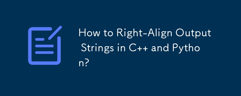 How to Right-Align Output Strings in C   and Python?