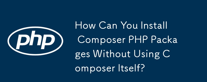 How Can You Install Composer PHP Packages Without Using Composer Itself?