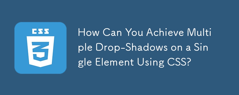 How Can You Achieve Multiple Drop-Shadows on a Single Element Using CSS? 
