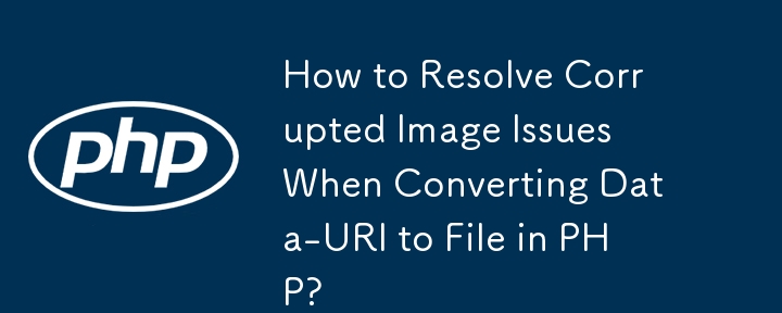 How to Resolve Corrupted Image Issues When Converting Data-URI to File in PHP?