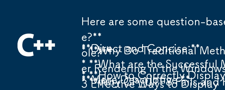 Here are some question-based titles that fit your article:

**Direct and Concise:**

* **How to Correctly Display UTF-8 Characters in the Windows Console?**
* **Why Do Traditional Methods Fail to Display UTF-8 in Windows Console?**
* **What are the Succes