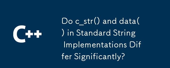 Do c_str() and data() in Standard String Implementations Differ Significantly?