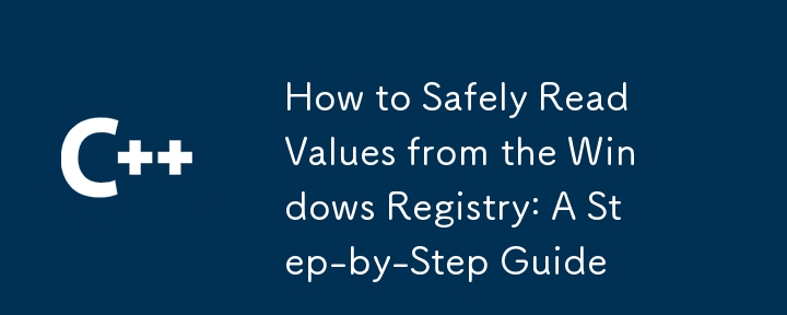 How to Safely Read Values from the Windows Registry: A Step-by-Step Guide 
