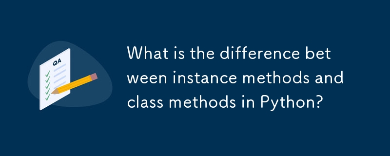 What is the difference between instance methods and class methods in Python? 
