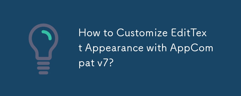 How to Customize EditText Appearance with AppCompat v7? 
